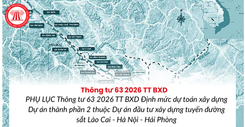 PHỤ LỤC Thông tư 63 2026 TT BXD Định mức dự toán xây dựng Dự án thành phần 2 thuộc Dự án đầu tư xây dựng tuyến đường sắt Lào Cai - Hà Nội - Hải Phòng