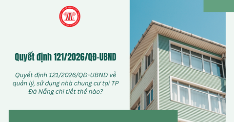 Quyết định 121/2026/QĐ-UBND về quản lý, sử dụng nhà chung cư tại TP Đà Nẵng chi tiết thế nào?a