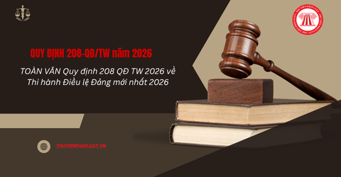 TOÀN VĂN Quy định 208 QĐ TW 2026 về Thi hành Điều lệ Đảng mới nhất 2026 thế nào?