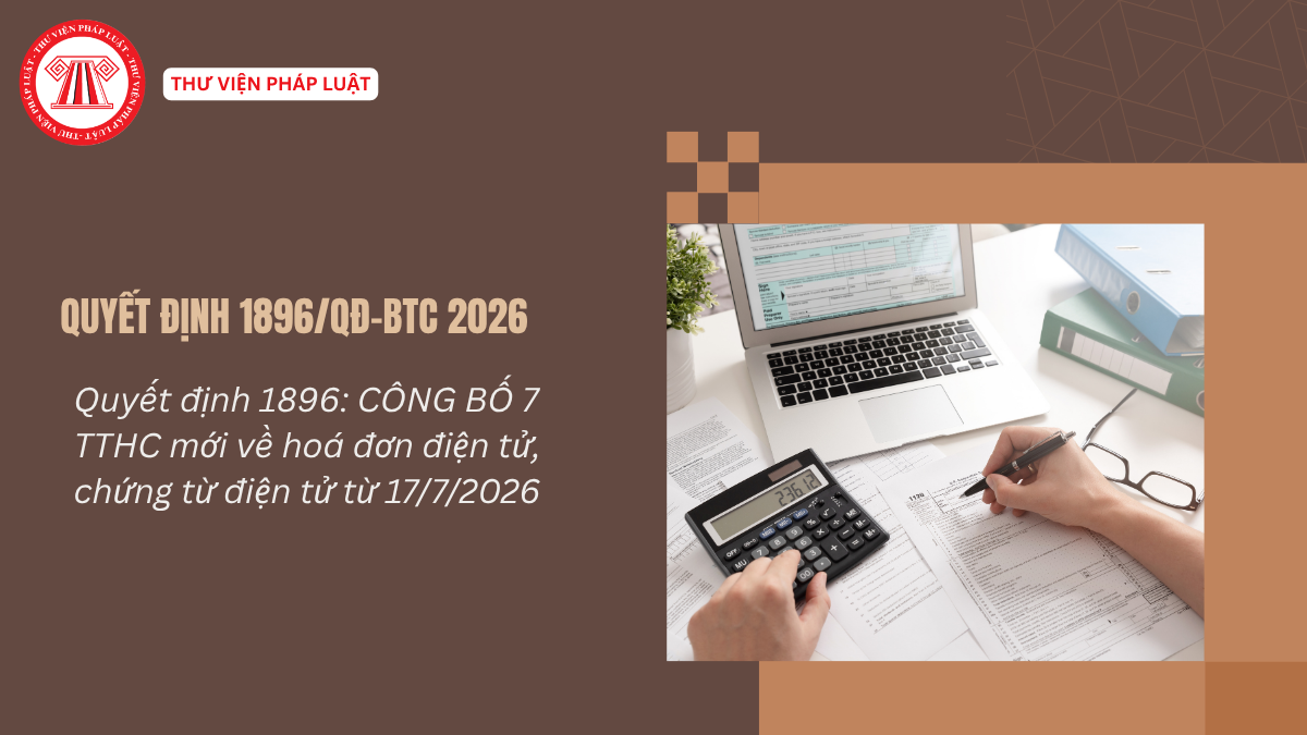 Quyết định 1896: CÔNG BỐ 7 TTHC mới về hoá đơn điện tử, chứng từ điện tử từ 17/7/2026