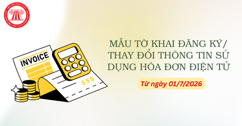 Tải Mẫu số 01/ĐKTĐ-HĐĐT Tờ khai đăng ký/thay đổi thông tin sử dụng hóa đơn điện tử từ 1/7/2026 theo Thông tư 91 2026 TT BTC
