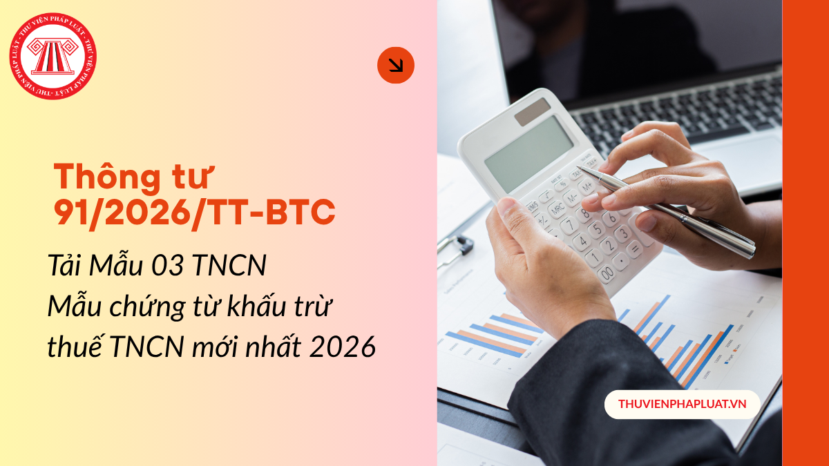 Tải Mẫu 03 TNCN Mẫu chứng từ khấu trừ thuế TNCN mới nhất 2026 chuẩn TT 91 2026 của BTC