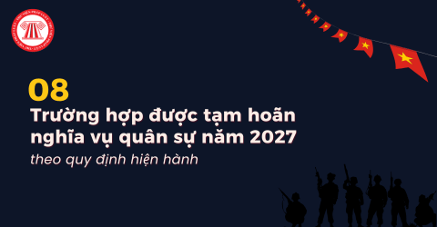 Những trường hợp nào được tạm hoãn nghĩa vụ quân sự năm 2027 theo quy định hiện nay?