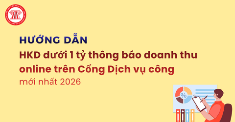 Hướng dẫn HKD dưới 1 tỷ thông báo doanh thu online trên Cổng Dịch vụ công theo Mẫu 01/TKN-CNKD mới nhất 2026