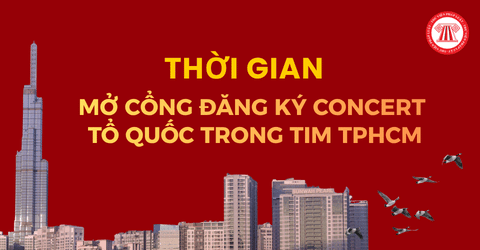 Khi nào mở cổng Đăng ký Concert Tổ quốc trong tim TPHCM? Thời gian mở link đăng ký nhận vé Concert Quốc gia ngày 23/8 là bao lâu?
