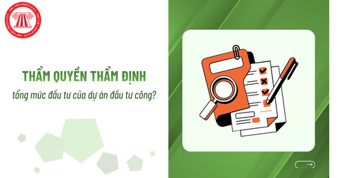 Cơ quan nào có thẩm quyền thẩm định tổng mức đầu tư của dự án đầu tư công?