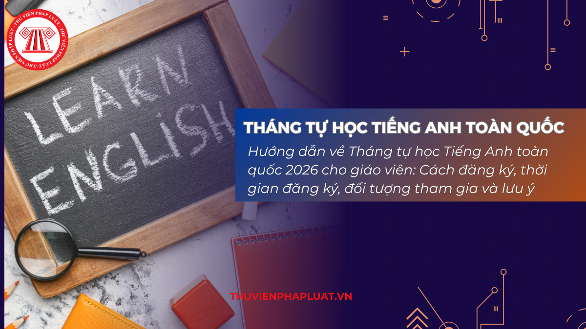 Hướng dẫn về Tháng tự học Tiếng Anh toàn quốc 2026 cho giáo viên: Cách đăng ký, thời gian đăng ký, đối tượng tham gia và lưu ý