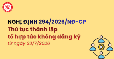 Thủ tục thành lập tổ hợp tác không đăng ký từ ngày 23/7/2026 theo Nghị định 294 2026 NĐ CP chi tiết ra sao?