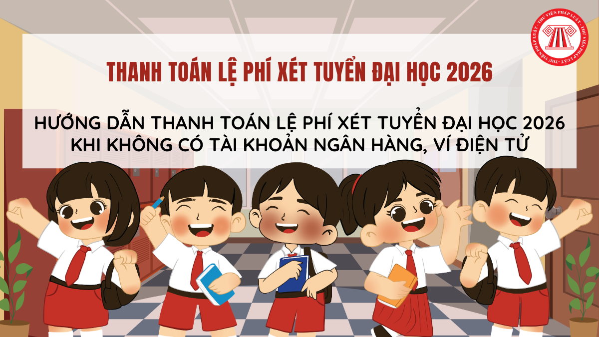 Không có tài khoản ngân hàng, ví điện tử thì thanh toán lệ phí xét tuyển đại học 2026 thế nào?