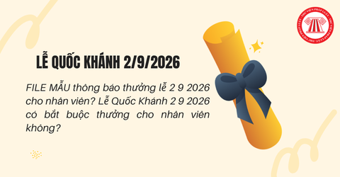 FILE MẪU thông báo thưởng lễ 2 9 2026 cho nhân viên? Lễ Quốc Khánh 2 9 2026 có bắt buộc thưởng cho nhân viên không?