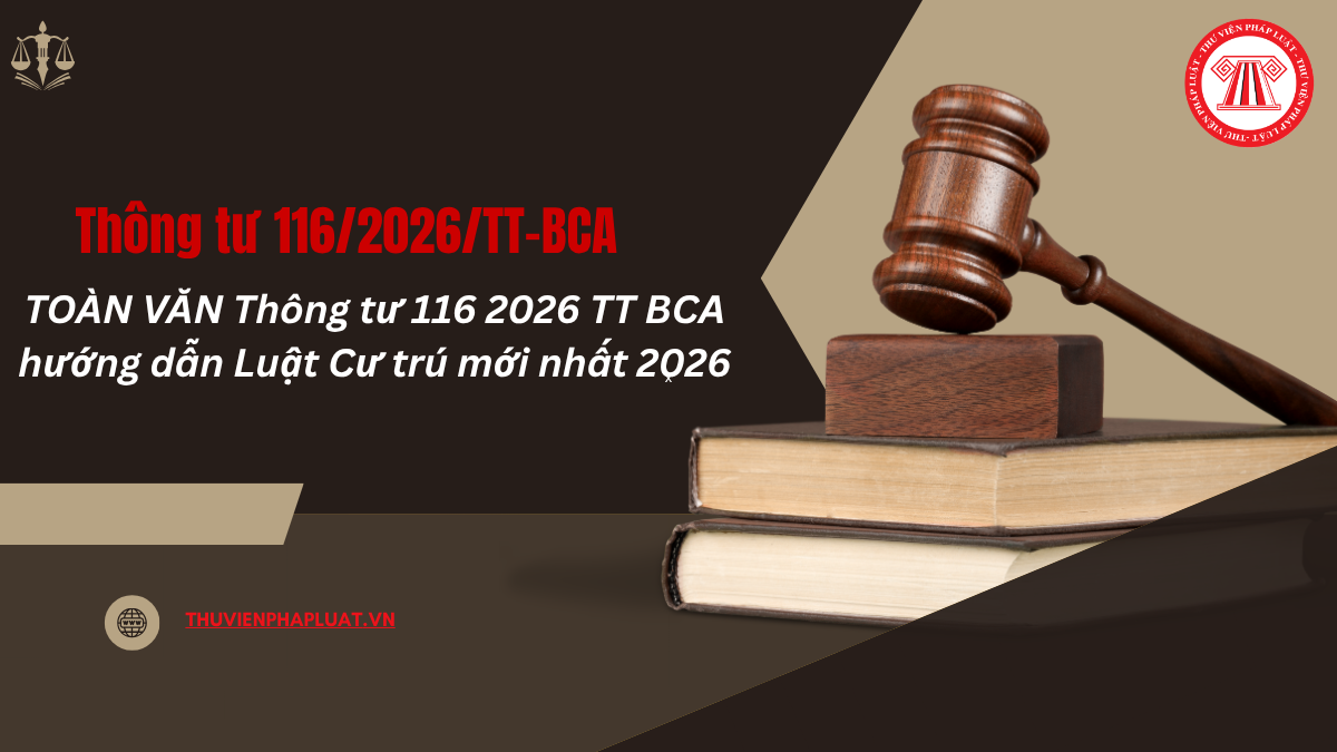 TOÀN VĂN Thông tư 116 2026 TT BCA hướng dẫn Luật Cư trú mới nhất 2026 thế nào?
