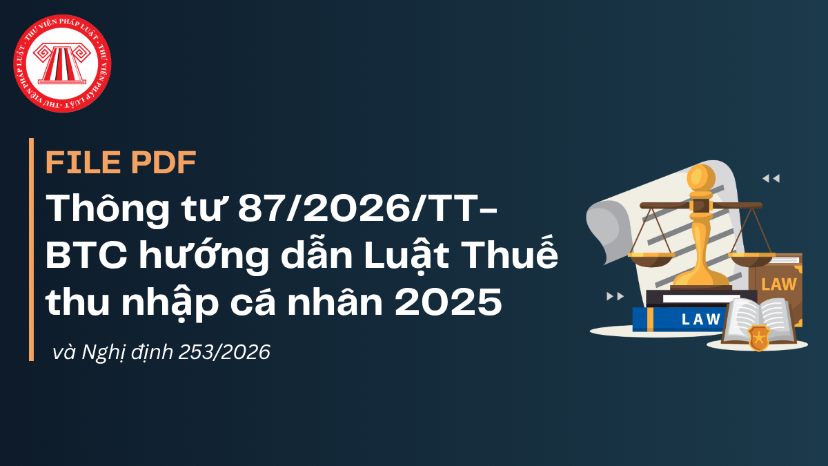 FILE PDF Thông tư 87/2026/TT-BTC hướng dẫn Luật Thuế thu nhập cá nhân 2025 và Nghị định 253/2026