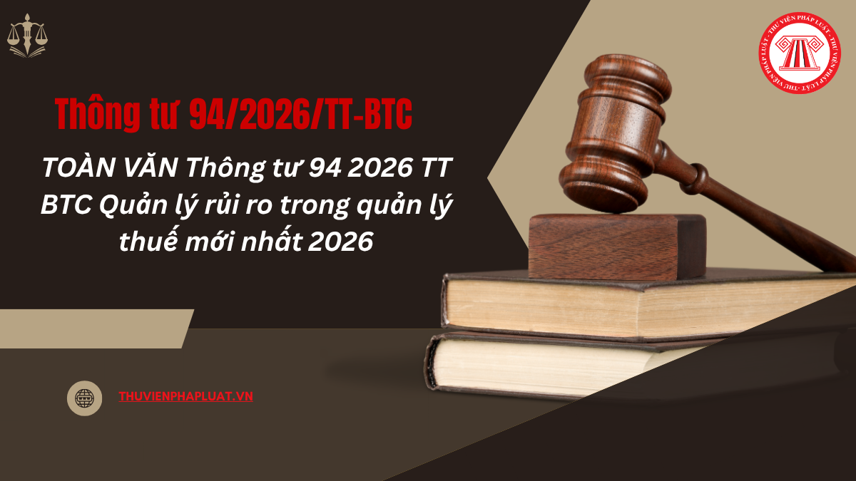 TOÀN VĂN Thông tư 94 2026 TT BTC Quản lý rủi ro trong quản lý thuế mới nhất 2026