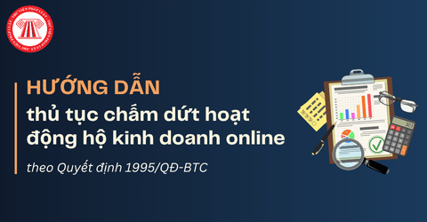 Hướng dẫn thủ tục chấm dứt hoạt động hộ kinh doanh online theo Quyết định 1995/QĐ-BTC