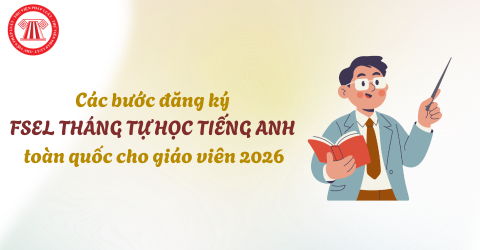 Các bước đăng ký FSEL THÁNG TỰ HỌC TIẾNG ANH toàn quốc dành cho giáo viên 2026?