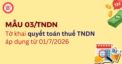 Tải MẪU 03/TNDN Tờ khai quyết toán thuế TNDN áp dụng từ 01/7/2026 theo Thông tư 89/2026/TT-BTC