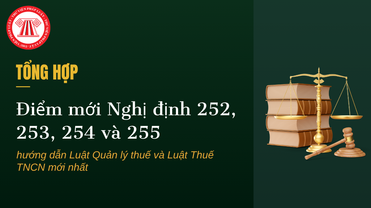 TỔNG HỢP điểm mới Nghị định 252, Nghị định 253, Nghị định 254 và Nghị định 255 2026 