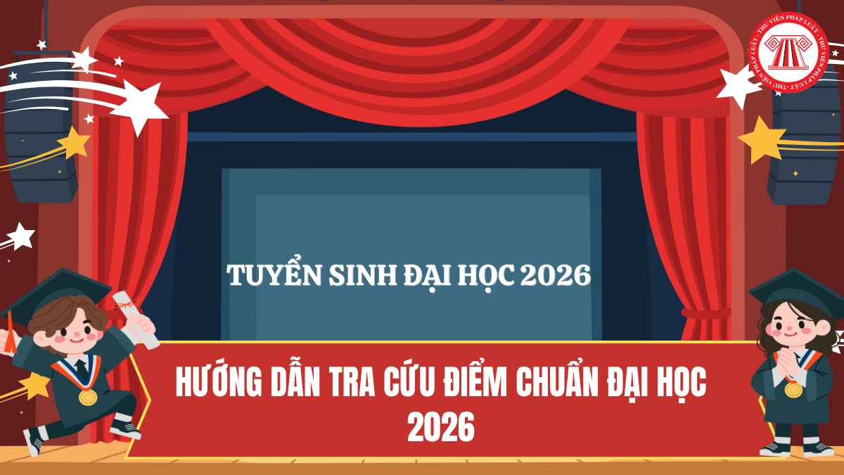 Hướng dẫn TRA CỨU ĐIỂM CHUẨN Đại học 2026? CẬP NHẬT Link tra cứu điểm chuẩn đại học mới nhất 2026 34 tỉnh thành?