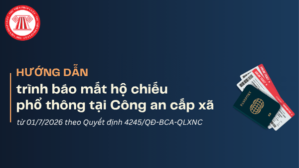 Hướng dẫn trình báo mất hộ chiếu phổ thông tại Công an cấp xã mới nhất 2026 