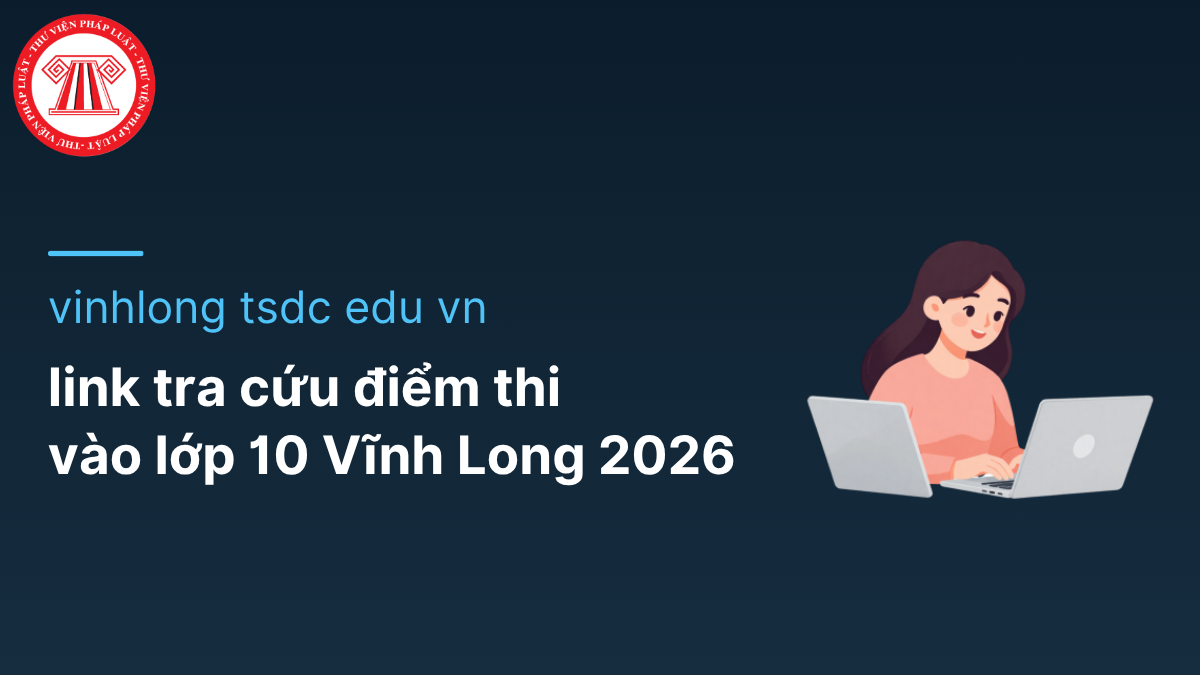 vinhlong tsdc edu vn link tra cứu điểm thi vào 10 Vĩnh Long 2026 mới nhất