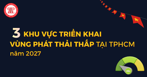 3 khu vực triển khai vùng phát thải thấp tại TPHCM năm 2027 theo Quyết định 4617 bao gồm những khu vực nào?