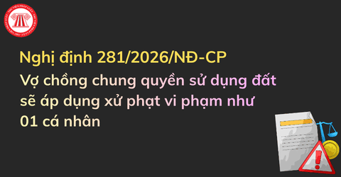 Vợ chồng chung quyền sử dụng đất sẽ áp dụng xử phạt vi phạm như 01 cá nhân phải không?