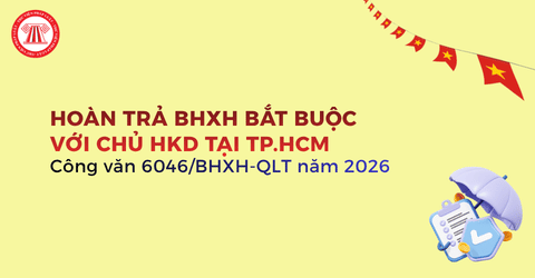 Công văn 6046/BHXH-QLT năm 2026 về HOÀN TRẢ BHXH bắt buộc với chủ HKD có doanh thu dưới 1 tỷ đồng ra sao?