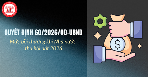 Mức bồi thường khi Nhà nước thu hồi đất 2026 tại TP.HCM theo Quyết định 60/2026/QĐ-UBND là bao nhiêu?