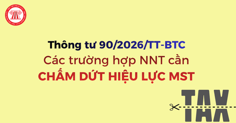 Người nộp thuế cần chấm dứt hiệu lực MST trong những trường hợp nào theo Thông tư 90 2026 TT BTC?