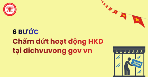 6 bước chấm dứt hoạt động hộ kinh doanh tại Cổng dịch vụ công dichvuvong gov vn chi tiết?