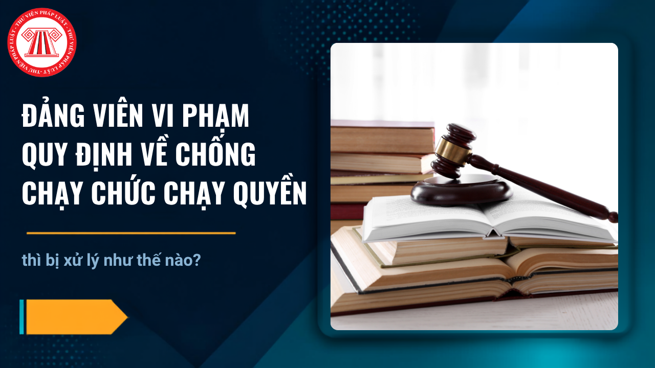 Đảng viên chạy chức chạy quyền sẽ bị xử lý thế nào theo Quy định 212 QĐ TW?