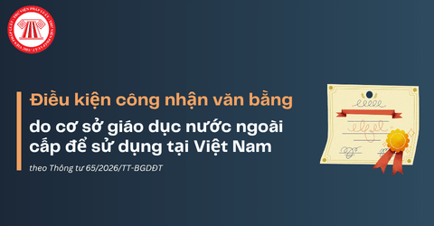 Điều kiện công nhận văn bằng do cơ sở giáo dục nước ngoài cấp để sử dụng tại Việt Nam