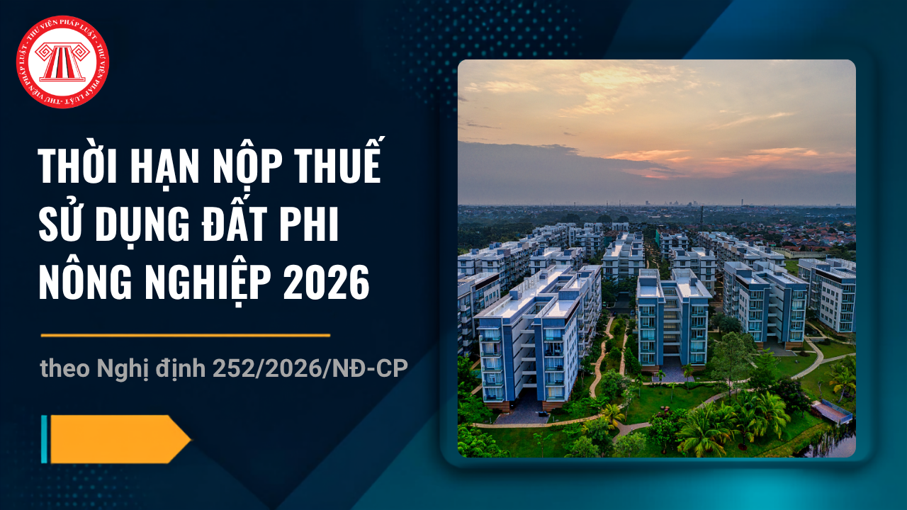 Thời hạn nộp thuế đất phi nông nghiệp 2026