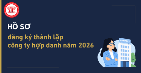 Hồ sơ đăng ký thành lập công ty hợp danh năm 2026