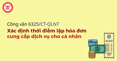 Hướng dẫn xác định thời điểm lập hóa đơn cung cấp dịch vụ cho cá nhân theo Công văn 6325 CT QLNT thế nào?