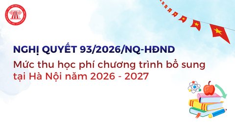 Mức thu học phí chương trình bổ sung tại Hà Nội năm 2026 - 2027 với các trường học chất lượng cao theo Nghị quyết 93 ra sao?