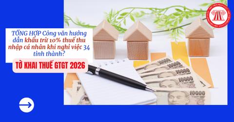 TỔNG HỢP Công văn hướng dẫn khấu trừ 10% thuế thu nhập cá nhân khi nghỉ việc 34 tỉnh thành?