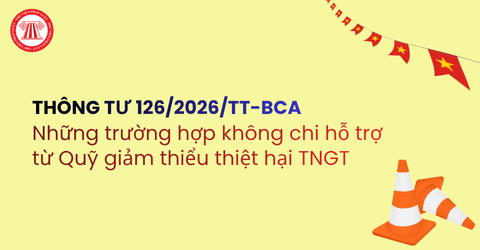 Trường hợp không được nhận hỗ trợ từ Quỹ giảm thiểu thiệt hại TNGT theo Thông tư 126 2026 TT BCA?