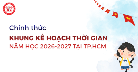 Khung kế hoạch thời gian năm học 2026-2027 tại TPHCM theo Quyết định 5067/QĐ-UBND chi tiết ra sao?