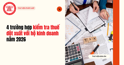 4 trường hợp kiểm tra thuế đột xuất với hộ kinh doanh năm 2026? Quy trình kiểm tra thuế theo Quyết định 1161?