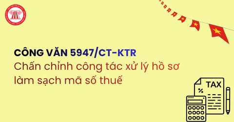 Công văn 5947/CT-KTr về chấn chỉnh công tác xử lý hồ sơ làm sạch mã số thuế của công chức địa phương chi tiết thế nào?