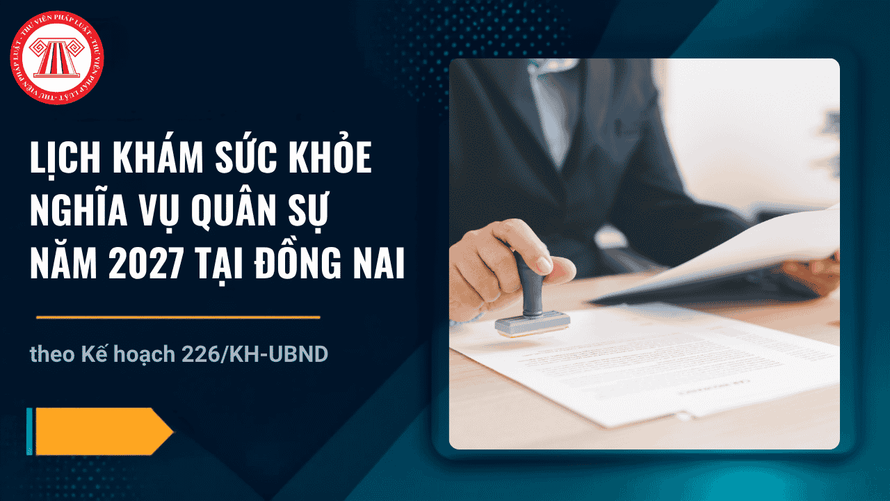 Lịch khám sức khỏe nghĩa vụ quân sự 2027 tại Đồng Nai chi tiết thế nào? 