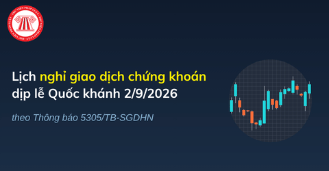 Thông báo 5305 TB SGDHN lịch nghỉ giao dịch chứng khoán dịp lễ Quốc khánh 2 9 năm 2026 chi tiết ra sao?