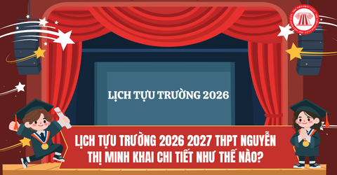 LỊCH TỰU TRƯỜNG 2026 2027 THPT Nguyễn Thị Minh Khai chi tiết như thế nào?