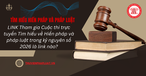 LINK Tham gia Cuộc thi trực tuyến Tìm hiểu về Hiến pháp và pháp luật trong kỷ nguyên số 2026 là link nào?