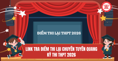 LINK TRA Điểm thi lại chuyên Tuyên Quang kỳ thi THPT 2026? Xem kết quả thi lại ở Tuyên Quang 2026?