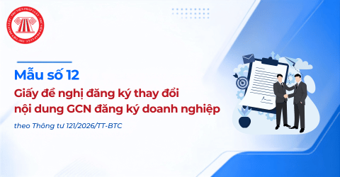 Mẫu số 12 Giấy đề nghị đăng ký thay đổi nội dung Giấy chứng nhận đăng ký doanh nghiệp theo Thông tư 121 2026 có dạng ra sao?