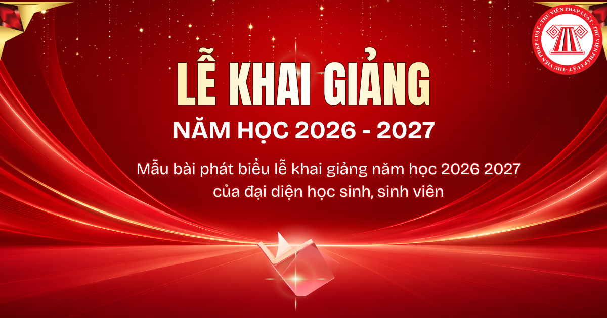 Mẫu bài phát biểu lễ khai giảng năm học 2026 2027 của đại diện học sinh, sinh viên? Thời gian phát biểu lễ khai giảng ngày 5/9?