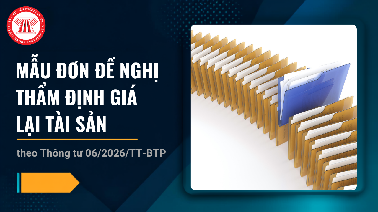 Mẫu Đơn đề nghị thẩm định giá lại tài sản trong thi hành án dân sự theo Thông tư 06/2026/TT-BTP