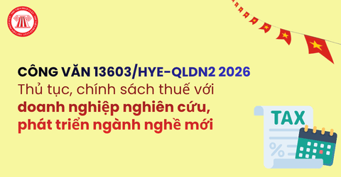 Thủ tục, chính sách thuế với doanh nghiệp nghiên cứu, phát triển ngành nghề mới theo Công văn 13603/HYE-QLDN2 2026 ra sao?